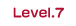 Level.7